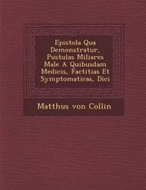 Epistola Qua Demonstratur, Pustulas Miliares Male a Quibusdam Medicis, Factitias Et Symptomaticas, DICI