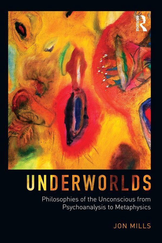 Underworlds: Philosophies of the Unconscious from Psychoanal ... - cover
