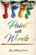 Paint with Words by Anthony Swann