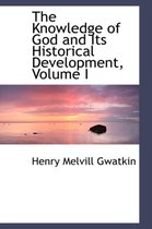 The Knowledge of God and Its Historical Development, Volume I