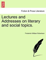 Lectures and Addresses on Literary and Social Topics.
