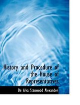 History and Procedure of the House of Representatives