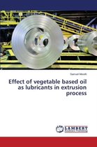 Effect of vegetable based oil as lubricants in extrusion process