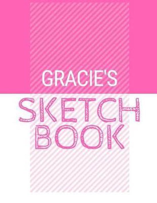 Gracie's Sketchbook Personalized names sketchbook with name 120 Pages