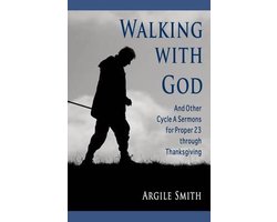 Walking with God and Other Cycle a Sermons for Proper 23 Through Thanksgiving