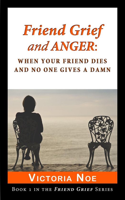Friend Grief 1 - Friend Grief and Anger: When Your Friend Di ... - cover