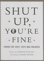 Shut Up, You're Fine!
