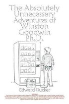 The Absolutely Unnecessary Adventures of Winston Goodwin Ph.D.