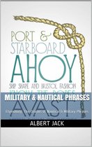 Military & Nautical Phrases: Etymology: The Origins of Nautical & Military Phrases
