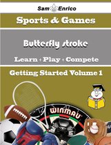 A Beginners Guide to Butterfly stroke (Volume 1)