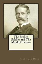 The Broken Soldier and the Maid of France