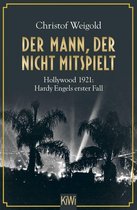 Hollywood - Hardy Engel ermittelt 1 - Der Mann, der nicht mitspielt