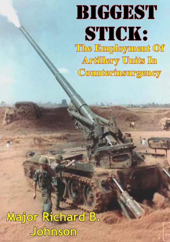 Biggest Stick: The Employment Of Artillery Units In Counteri ... - cover