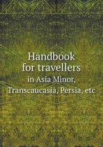 Handbook for travellers in Asia Minor, Transcaucasia, Persia, etc