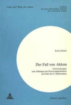 Der Fall Von Akkon: Untersuchungen Zum Abklingen Des Kreuzzugsgedankens Am Ende Des 13. Jahrhunderts