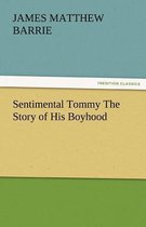 Sentimental Tommy the Story of His Boyhood