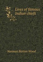 Lives of famous Indian chiefs