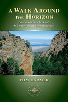 A Walk Around the Horizon: Discovering New Mexico's Mountains of the Four Directions