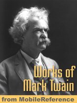 Works Of Mark Twain: The Adventures Of Tom Sawyer, The Adventures Of Huckleberry Finn, The Mysterious Stranger, A Dog's Tale, The Innocents Abroad, Roughing It & More (Mobi Collected Works)