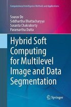 Computational Intelligence Methods and Applications- Hybrid Soft Computing for Multilevel Image and Data Segmentation