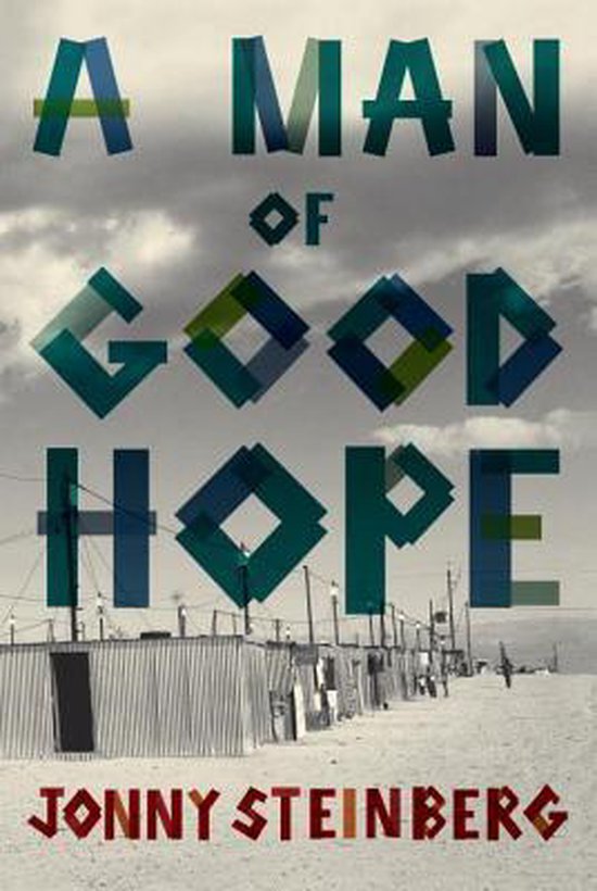 Jonny Steinberg - A Man of Good Hope