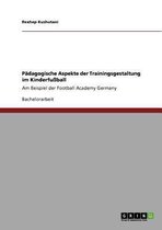 Padagogische Aspekte der Trainingsgestaltung im Kinderfussball