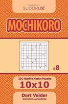 Sudoku Mochikoro - 200 Hard to Master Puzzles 10x10 (Volume 8)