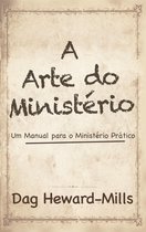A Arte Do Ministério: Um Manual para um Ministério Prático