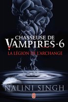 Chasseuse de vampires 6 - Chasseuse de vampires (Tome 6) - La légion de l’Archange