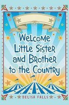 Welcome Little Sister and Brother to the Country