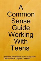 A Common Sense Guide  Working With Teens  Pocket Edition
