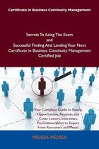 Certificate in Business Continuity Management Secrets To Acing The Exam and Successful Finding And Landing Your Next Certificate in Business Continuity Management Certified Job