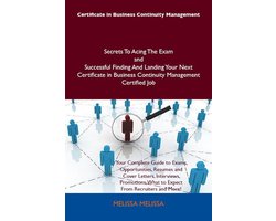 Certificate in Business Continuity Management Secrets To Acing The Exam and Successful Finding And Landing Your Next Certificate in Business Continuity Management Certified Job