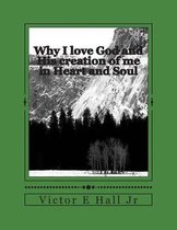 Why I Love God and His Creation of Me in Heart and Soul