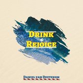 Daniel Deutekom - Drink & Rejoice (CD)