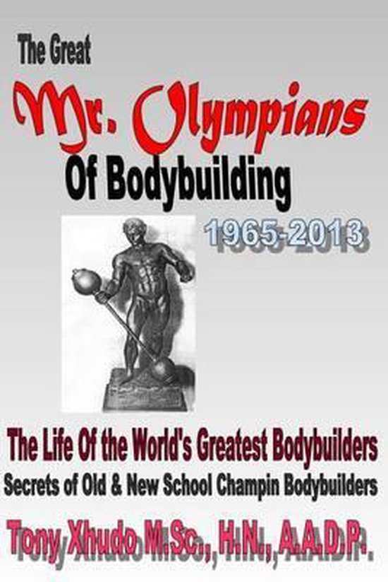 The Great Mr Olympians of Bodybuilding 1965-2013 - cover