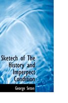 Sketech of the History and Imperpect Condition