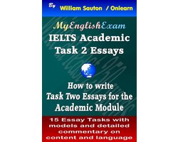 IELTS: Obtaining High Bands 10 - IELTS Task 2 Academic: How to Write Task Two Essays