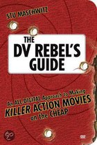 The DV Rebel's Guide /m. DVD