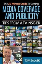 The 30-Minute Guide to Media Coverage and Publicity