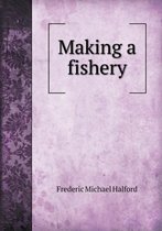 Making a Fishery
