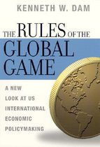 Rules of the Game - A New look at U.S International Economic Policymaking