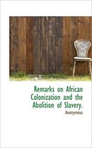 Remarks on African Colonization and the Abolition of Slavery.