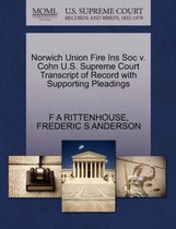 Norwich Union Fire Ins Soc V. Cohn U.S. Supreme Court Transcript of Record with Supporting Pleadings