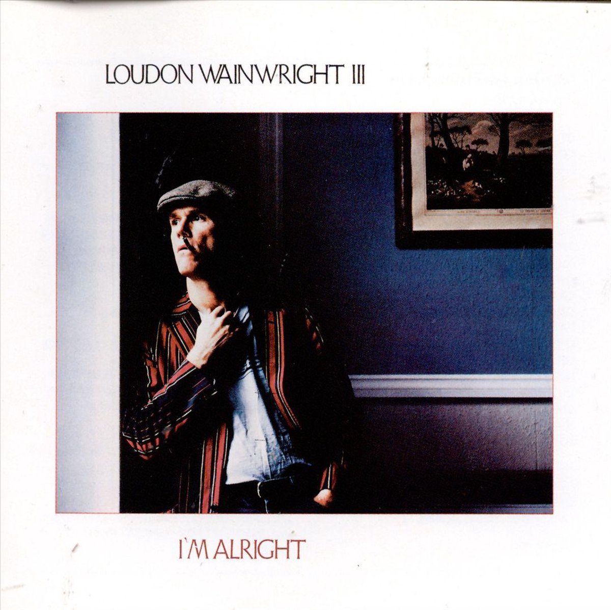 I'm Alright - Loudon Wainwright Iii