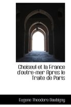 Choiseul Et La France D'Outre-Mer Apres Le Traite de Paris