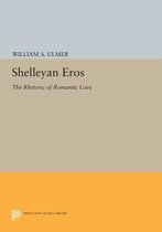 Shelleyan Eros - The Rhetoric of Romantic Love