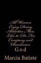 All Women Enjoy Doing Activities Men Like to Do For Company and Discussion