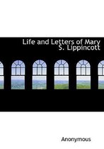 Life and Letters of Mary S. Lippincott