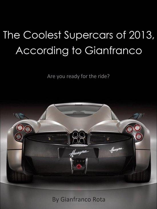 The Coolest Supercars of 2013, According to Gianfranco - cover